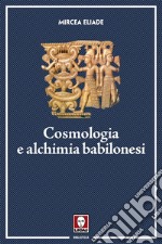 Cosmologia e alchimia babilonesi libro
