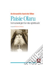 Paisie Olaru. Istruzioni per la vita spirituale