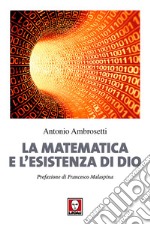 La matematica e l'esistenza di Dio. Nuova ediz. libro