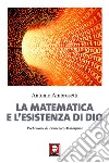 La matematica e l'esistenza di Dio. Nuova ediz. libro