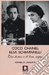 Coco Chanel ed Elsa Schiaparelli. Due donne e il loro sogno libro