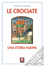 Le crociate. Una storia nuova. Nuova ediz. libro