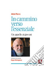 In cammino verso l'essenziale. Un appello ai giovani libro