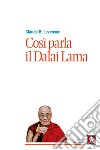Così parla il Dalai Lama. Nuova ediz. libro