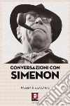 Conversazioni con Simenon. Nuova ediz. libro
