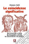 Le coincidenze significative. Da Lovecraft a Jung, da Mussolini a Moro, la sincronicità e la politica. Nuova ediz. libro