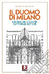 Il duomo di Milano. L'ultima delle grandi cattedrali gotiche libro di Valentini Giuseppe