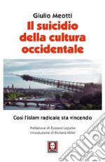 Il suicidio della cultura occidentale. Così l'islam radicale sta vincendo