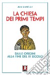 La Chiesa dei primi tempi. Dalle origini alla fine del III secolo libro di Daniélou Jean