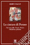 La cintura di Perseo. Dal mito della Grande Madre all'alfabeto galattico. Nuova ediz. libro di Sermonti Giuseppe