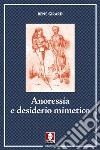 Anoressia e desiderio mimetico. Nuova ediz. libro di Girard René