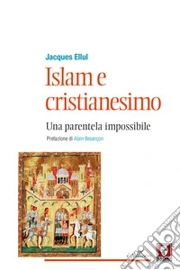 Islam e cristianesimo. Una parentela impossibile