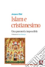 Islam e cristianesimo. Una parentela impossibile libro