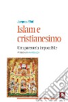 Islam e cristianesimo. Una parentela impossibile libro di Ellul Jacques