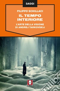 Il tempo interiore. L'arte della visione di Andrej Tarkovskij