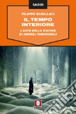 Il tempo interiore. L'arte della visione di Andrej Tarkovskij