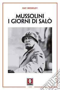 Mussolini. I giorni di Salò. Nuova ediz. libro