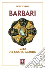 Barbari. L'alba del nuovo mondo. Nuova ediz. libro