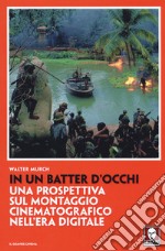 In un batter d'occhi. Una prospettiva sul montaggio cinematografico nell'era digitale libro