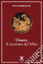 Omero. Il racconto di un mito libro