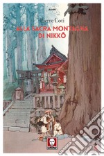 Alla sacra montagna di Nikko libro