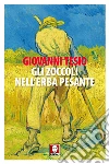 Gli zoccoli nell'erba pesante libro di Tesio Giovanni