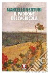 Il padrone dell'agricola libro di Venturi Marcello