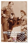 Vita di Oscar Wilde attraverso le lettere libro