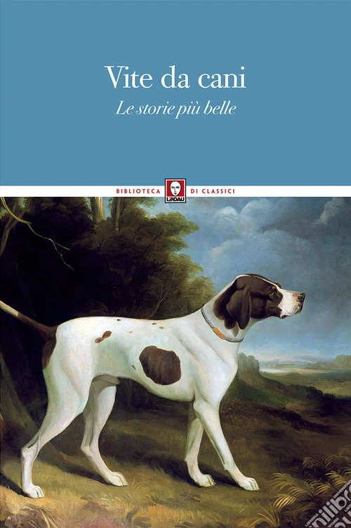 Vite da cani. Le storie più belle