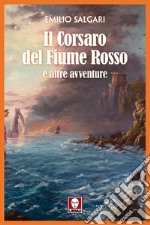 Il corsaro del fiume rosso e altre avventure libro