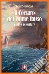 Il corsaro del fiume rosso e altre avventure libro