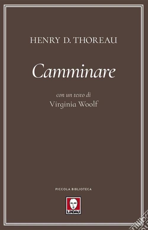 Camminare. Con un testo di Virginia Woolf