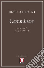 Camminare. Con un testo di Virginia Woolf libro