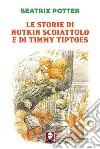 Le storie di Nutkin scoiattolo e di Timmy Tiptoes libro