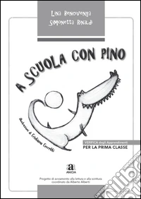 A scuola con Pino. Per la 1ª classe elementare. Verifica degli apprendimenti libro