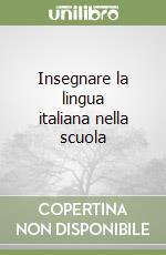 Insegnare la lingua italiana nella scuola