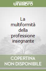 La multiformità della professione insegnante libro