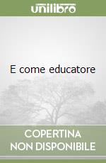 E come educatore