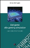 Dal game alla gaming simulation. Il gioco come strumento educativo libro