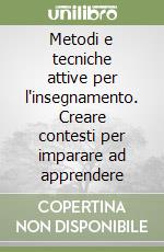 Metodi e tecniche attive per l'insegnamento. Creare contesti per imparare ad apprendere