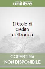 Il titolo di credito elettronico