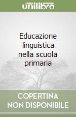 Educazione linguistica nella scuola primaria libro