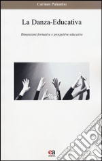 La danza-educativa. Dimensioni formative e prospettive educative libro