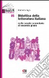 Didattica della letteratura italiana nella scuola secondaria di secondo grado libro di Rigo Roberta