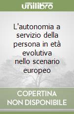 L'autonomia a servizio della persona in età evolutiva nello scenario europeo libro