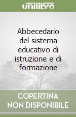 Abbecedario del sistema educativo di istruzione e di formazione libro