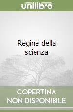 Regine della scienza libro