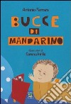 Bucce di mandarino. Ediz. illustrata libro