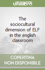 The sociocultural dimension of ELF in the english classroom libro