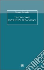 Teatro come esperienza pedagogica libro